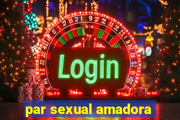 par sexual amadora